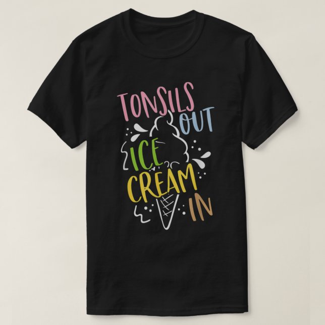 Tonsils Out Ice Cream In Post Tonsil Surgery Tonsi T-Shirt (Design vorne)
