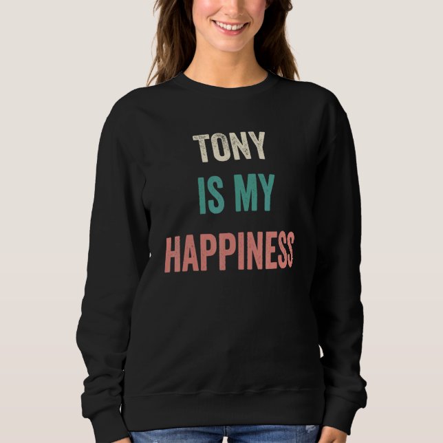 Tony Is My Happiness Sweatshirt (Vorderseite)