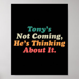 Tony kommt nicht, er denkt über es lustig Quo nach Poster