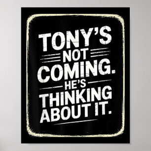Tony kommt nicht, er denkt über es lustig Quo nach Poster