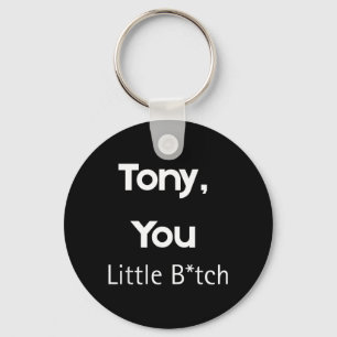 Tony You Little B Lustiger Spruch Sarkastischer Hu Schlüsselanhänger