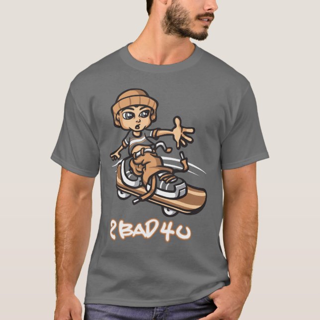 Too bad for you T-Shirt (Vorderseite)