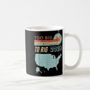 Too Big To Rig Saying Trump 2024 Funny Trump Quote Kaffeetasse