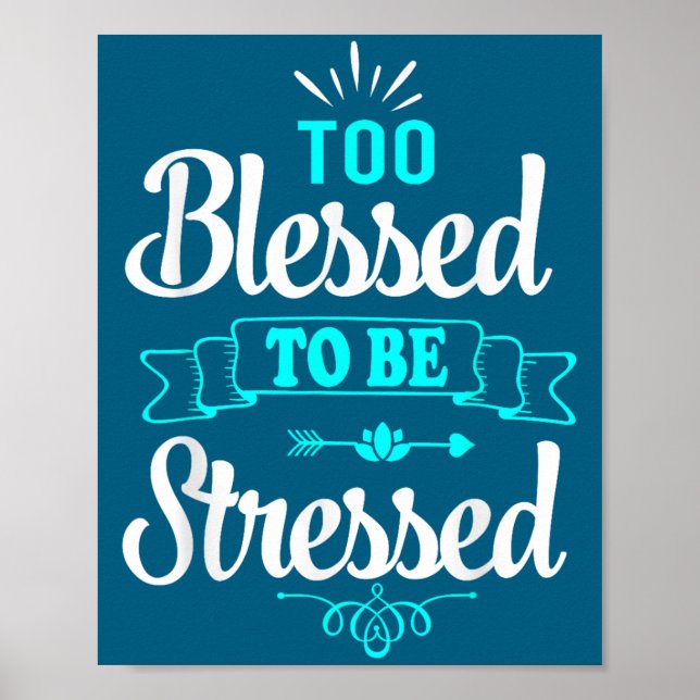 Too Blessed To Be Stressed, Motivation , Yoga Tee  Poster (Vorne)