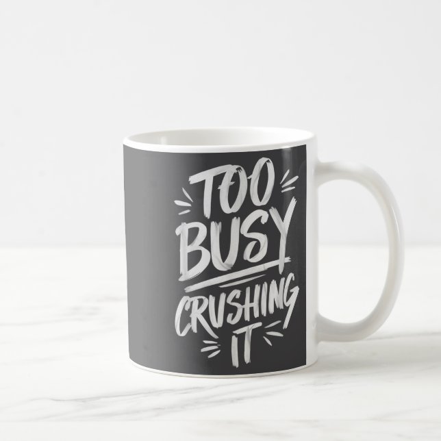 Too Busy Crushing It Successful Motivation Winner  Kaffeetasse (Rechts)
