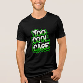 Too Cool To Care — Men’s Bold Typography Tee