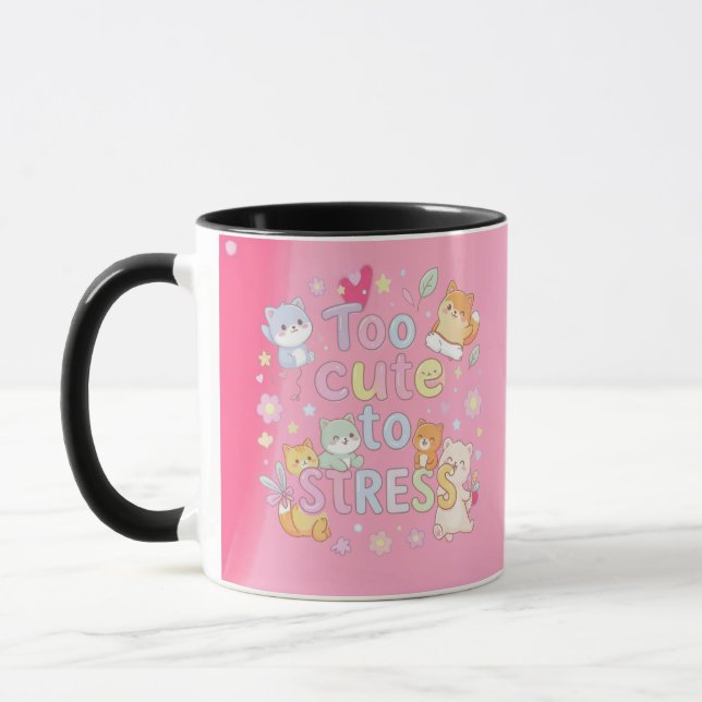 Too Cute to Stress Mug – Funny Cute Coffee Cup Tasse (Links)