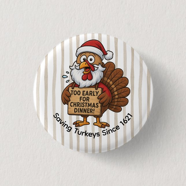 Too Early for Christmas Dinner | Funny Turkey  Button (Vorderseite)