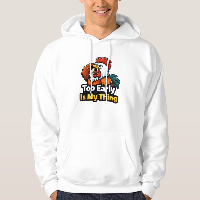 Too early is my thing , roaster quote hoodie (Vorderseite)