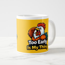 Too early is my thing , roaster quote Jumbo-Tasse