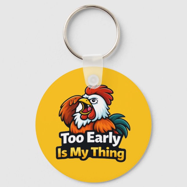 Too early is my thing , roaster quote schlüsselanhänger (Vorderseite)