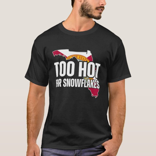 Too Hot For Snowflakes Florida Flag Map State  Say T-Shirt (Vorderseite)