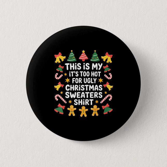 Too Hot For Ugly Christmas Sweater Funny Holiday  Button (Vorderseite)