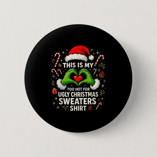 Too Hot For Ugly Christmas Sweaters Funny Holiday  Button (Vorderseite)