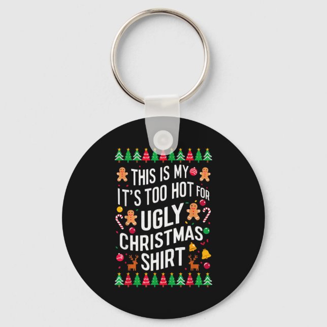 Too Hot Ugly Christmas Sweaters Funny Men Women Fa Schlüsselanhänger (Vorderseite)