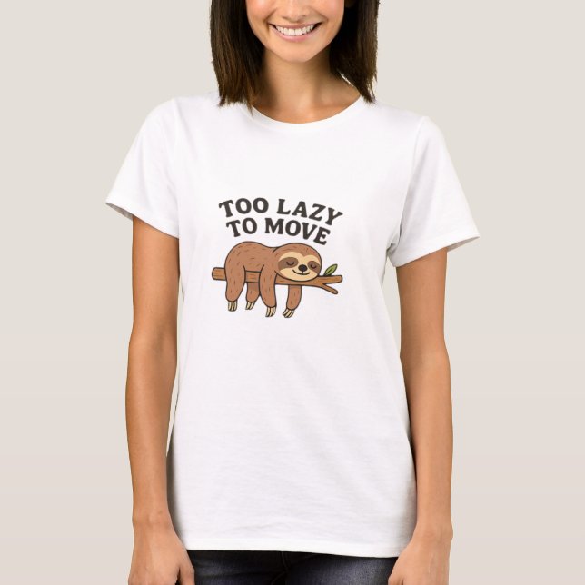 Too Lazy To Move � Cute Retro Cartoon Sloth Design T-Shirt (Vorderseite)