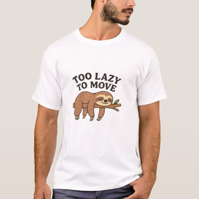 Too Lazy To Move � Cute Retro Cartoon Sloth Design T-Shirt (Vorderseite)