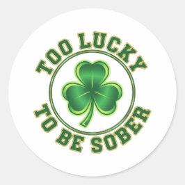 Too Lucky To Be Sober Funny Drinking St Patrick Runder Aufkleber