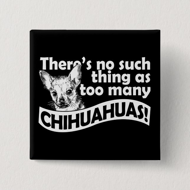 Too Many Chihuahuas Button (Vorderseite)