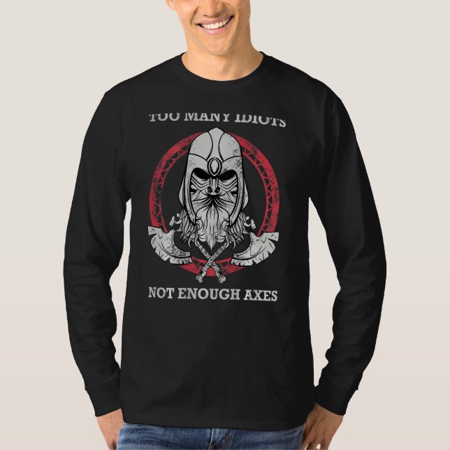 Too Many Idiots Not Enough Axes BACKPRINT  Viking T-Shirt (Vorderseite)