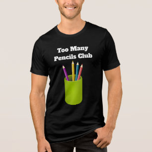 Too Many Pencils Club Tri-Blend-Shirt Tri-Blend Shirt