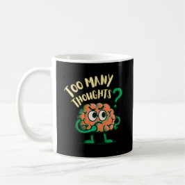 Too Many Thoughts Cartoon Brain Funny Everyday Kaffeetasse