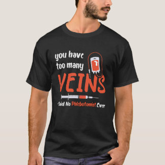 Too Many Veins Blood Syringe Phlebotomist Medical  T-Shirt