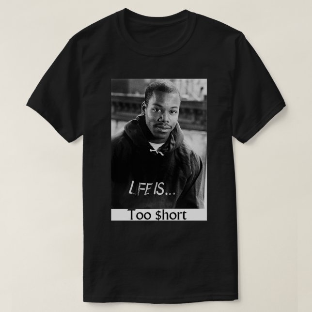 Too Short Life Is Too $ hort Classic T-Shirt (Design vorne)
