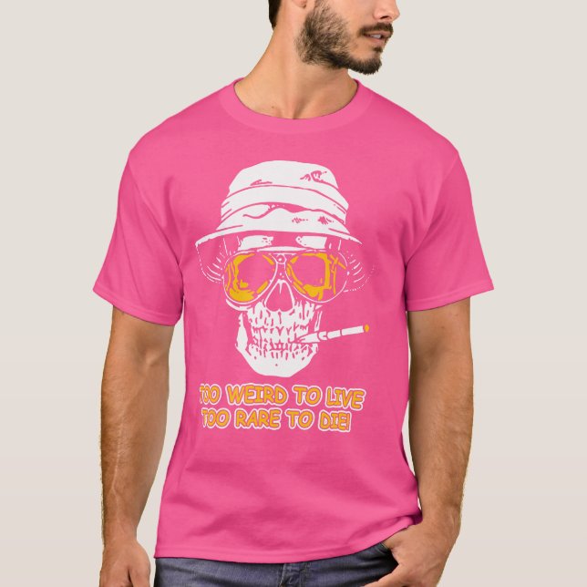 Too Weird To Live To Rare To Die Funny T-Shirt (Vorderseite)