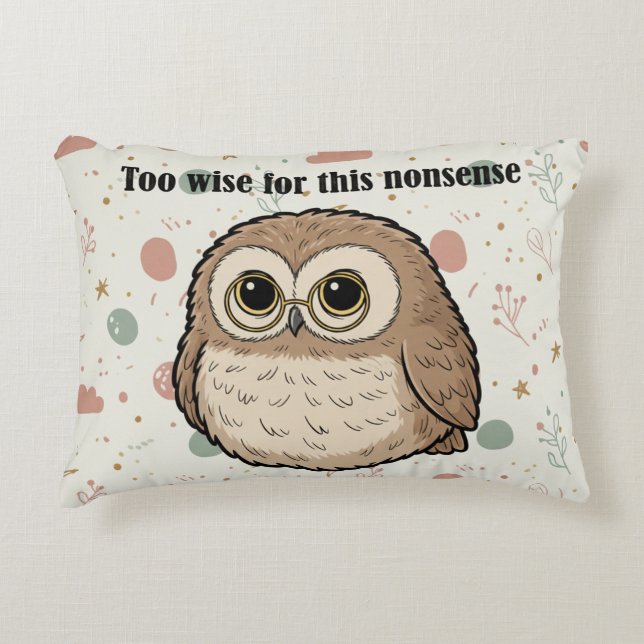 "Too Wise For This Nonsense" Wise Owl Design Dekokissen (Vorderseite)
