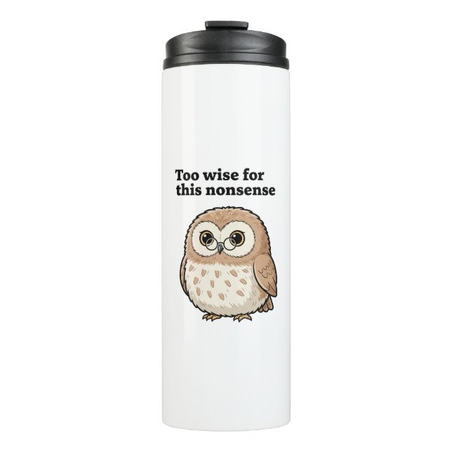 "Too Wise For This Nonsense" Wise Owl Design Thermosbecher (Vorderseite)