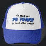 Took Me 70 Years to Look This Good Truckerkappe<br><div class="desc">It Took Me 70 Years To Look This Good funny hat. Great design for someone turning seventy. Für a good looking 70 year old.</div>