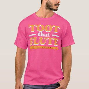 Toot That Flute Band Flöten Instrument Orchester M T-Shirt