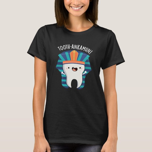Tooth-ankamun Funny Tooth Pun Dark BG T-Shirt (Vorderseite)
