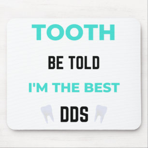 Tooth Be Told I'm The Best DDS 2 Mousepad