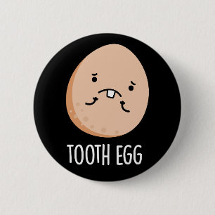 Tooth Egg Funny Dental Toothache Pub Dark BG Button