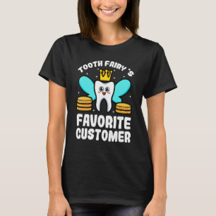 Tooth Fairy Favorite Customer Dental Hygienic Den T-Shirt