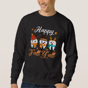 Tooth Zähne glücklichen Fall Y'all Zahnarzt Danke Sweatshirt