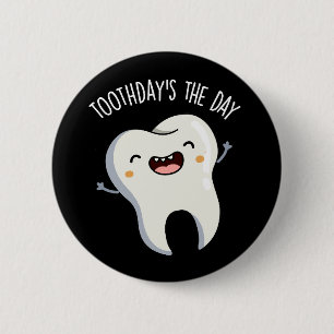 Toothday ist der Tag Lustige Zahnwitze Dunkler Hin Button