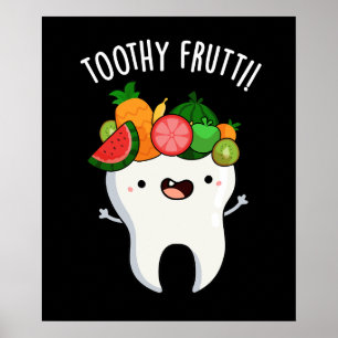 Toothy Fruity Funny Dental Pun Dark BG Poster
