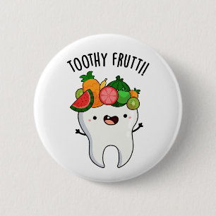 Toothy Fruity Funny Dental Puns Button