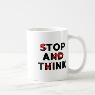 Top A Twink (Stopp and Think) Funny Kaffeetasse