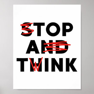 Top A Twink (Stopp and Think) Funny Poster