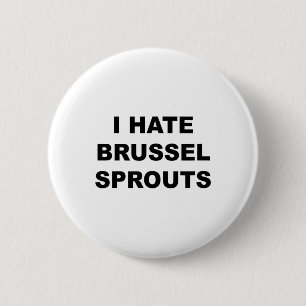 Top, das sagt - ich hasse Brussel Spouts Funny - Button