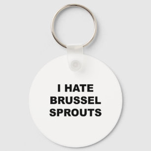 Top, das sagt - ich hasse Brussel Spouts Funny - Schlüsselanhänger