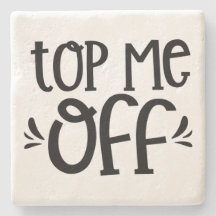 Top Me Off - Stone Untersetzer