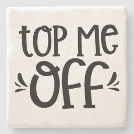Top Me Off - Stone Untersetzer