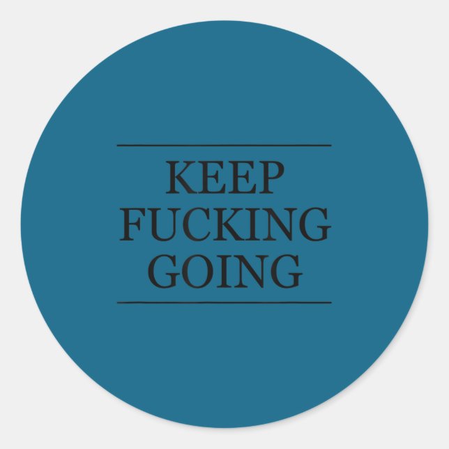 Top That Says - Keep Foring Going _ Motivational G Runder Aufkleber (Vorderseite)