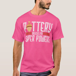 Töpferei entfesselt meine Superkräfte Ton Keramik  T-Shirt