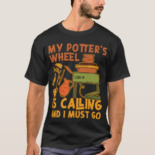 Töpferei Keramiken, die mein Potterrad anruft und T-Shirt